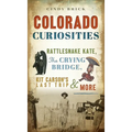 Colorado Curiosities: Rattlesnake Kate, the Crying Bridge, Kit Carson's Last Trip and More