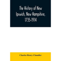 The history of New Ipswich, New Hampshire, 1735-1914: with genealogical records of the principal families