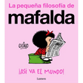 ¡Así Va El Mundo! (La Pequeña Filosofía de Mafalda) / That's How the World Turns!