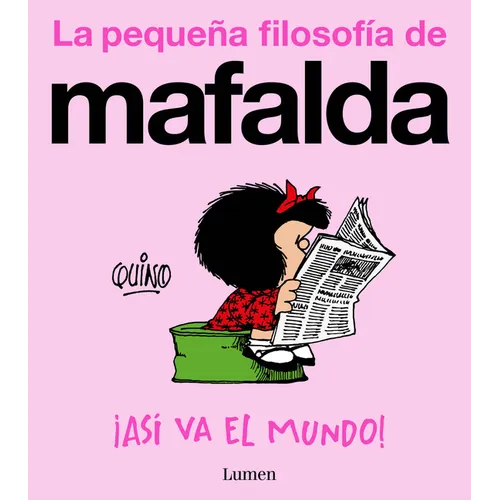 ¡Así Va El Mundo! (La Pequeña Filosofía de Mafalda) / That's How the World Turns!