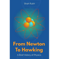 From Newton to Hawking: A Brief History of Physics