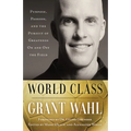 World Class: Purpose, Passion, and the Pursuit of Greatness on and Off the Field
