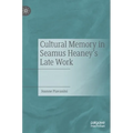 Cultural Memory in Seamus Heaney's Late Work