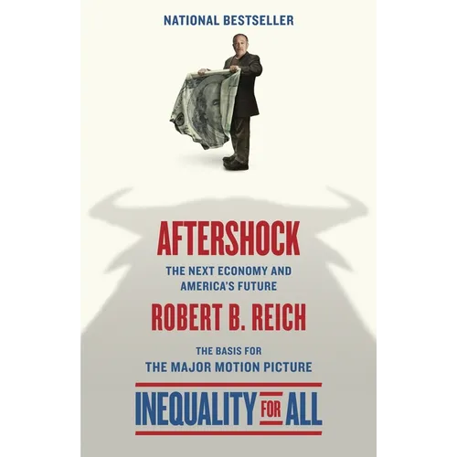 Aftershock(inequality for All--Movie Tie-In Edition): The Next Economy and America's Future