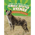 Female Spotted Hyenas: Commanders of the Clan
