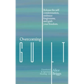 Overcoming Guilt: Release the self-condemnation and shame, embrace forgiveness, and grab your freedom.