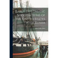 Early Diplomatic Negotiations of the United States With Russia