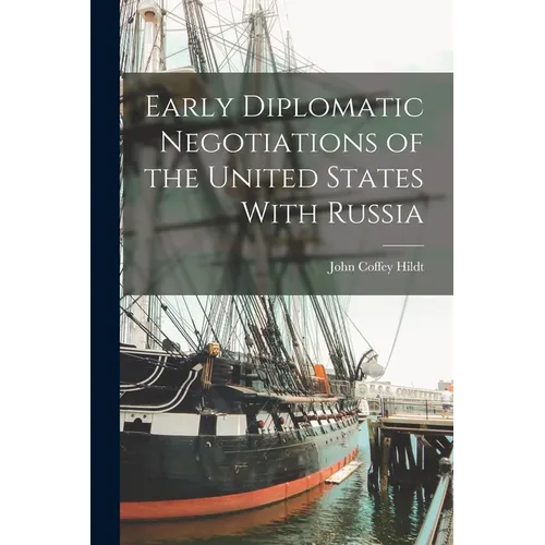 Early Diplomatic Negotiations of the United States With Russia