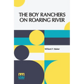The Boy Ranchers On Roaring River: Or, Diamond X And The Chinese Smugglers