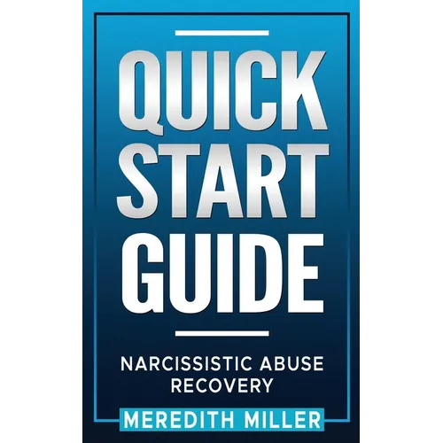 Quick Start Guide: Narcissistic Abuse Recovery