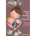 From the Hearts of Mums: Stories of love and inclusion in the world of Down Syndrome