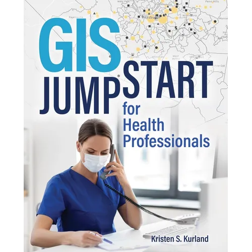 GIS Jump Start for Health Professionals