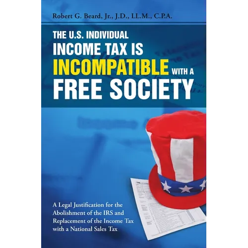 The U.S. Individual Income Tax Is Incompatible with a Free Society
