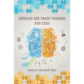 Riddles and Brain Teasers for Kids: Riddles for Smart Kids: 200 Riddles and Brain Teasers That Kids Will Enjoy
