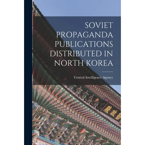 Soviet Propaganda Publications Distributed in North Korea