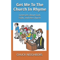 Get Me To The Church In Rhyme: Limericks about God, Faith, and the Church