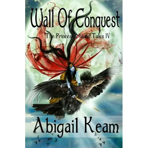 Wall Of Conquest: The Princess Maura Tales - Book Four: A Fantasy Series