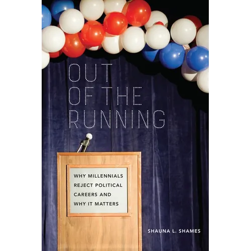 Out of the Running: Why Millennials Reject Political Careers and Why It Matters