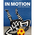 In Motion: Kunst Und Fußball