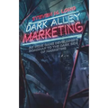 Dark Alley Marketing: An indie game developer's roadmap to the dark side of marketing