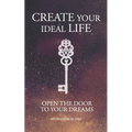Create your ideal life: Open the door to your dreams