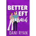 Better Left Unsaid: A Friends to Lovers, Single Mom Rom-com