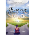 Journeys of Choice: There is Hope in the Midst of an Unplanned Pregnancy