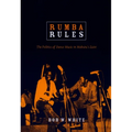 Rumba Rules: The Politics of Dance Music in Mobutu's Zaire