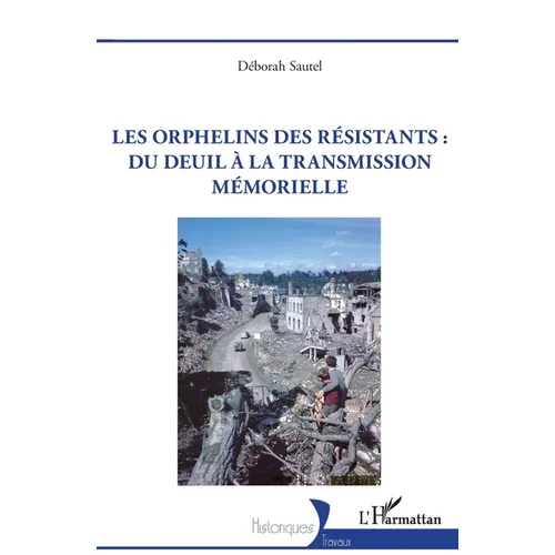 Les orphelins des résistants: du deuil à la transmission mémorielle