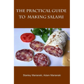 The Practical Guide to Making Salami