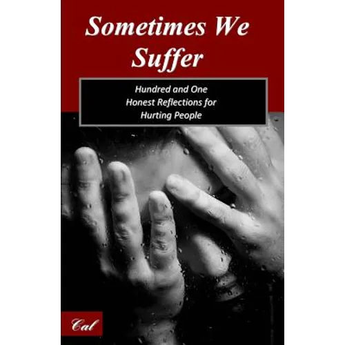 Sometimes We Suffer: Hundred and One Honest Reflections for Hurting People