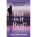 But Is It Real?: Answering 10 Common Objections to the Christian Faith
