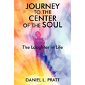 Journey to the Center of the Soul: The Laughter in Life