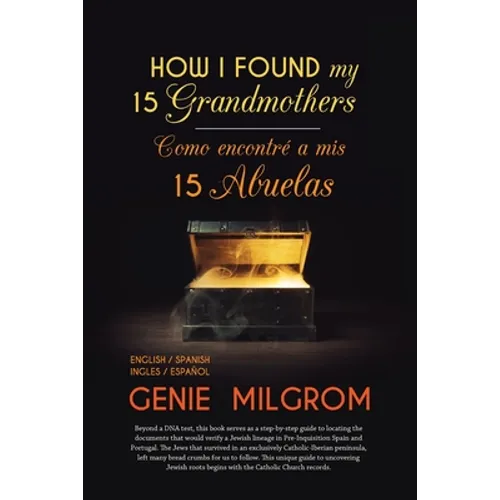 How I Found My 15 Grandmothers -Como Encontre A Mis 15 Abuelas: A Step by Step Guide-Una Guia Paso a Paso