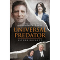 Universal Predator: A Lone Woman's Fight To Expose Serge Benhayon and His Universal Medicine Cult - The Inside Story