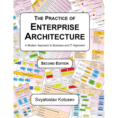 The Practice of Enterprise Architecture: A Modern Approach to Business and IT Alignment