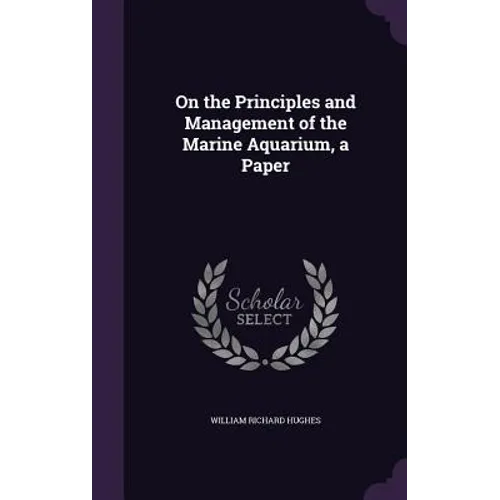 On the Principles and Management of the Marine Aquarium, a Paper