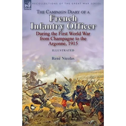 The Campaign Diary of a French Infantry Officer During the First World War from Champagne to the Argonne, 1915