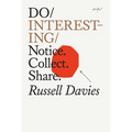 Do Interesting: Notice. Collect. Share.