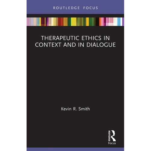 Therapeutic Ethics in Context and in Dialogue