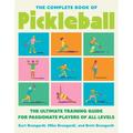 The Complete Book of Pickleball: The Ultimate Training Guide for Passionate Players of All Levels