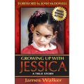 Growing Up with Jessica, Second Edition: Blessed by the Unexpected Parenting of a Special Needs Child.