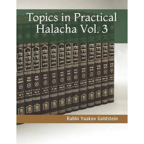 Topics in Practical Halacha Vol. 3