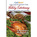 CarbSmart Low-Carb & Gluten-Free Holiday Entertaining: 90 Festive Recipes That Nourish & Party Tips That Dazzle