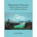 Freedom at Niagara: German-American Activism in the Abolition of Slavery