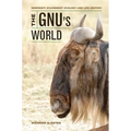 The Gnu's World: Serengeti Wildebeest Ecology and Life History