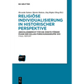 Religiöse Individualisierung in Historischer Perspektive / Religious Individualisation in Historical Perspective: Abschlussbericht Für Die Zweite Förd