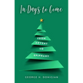 In Days to Come: From Advent to Epiphany