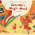 Grandpa's Magic Mask: A Story of Growth and Bravery in English and Chinese