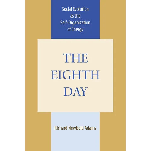 The Eighth Day: Social Evolution as the Self-Organization of Energy - Paperback